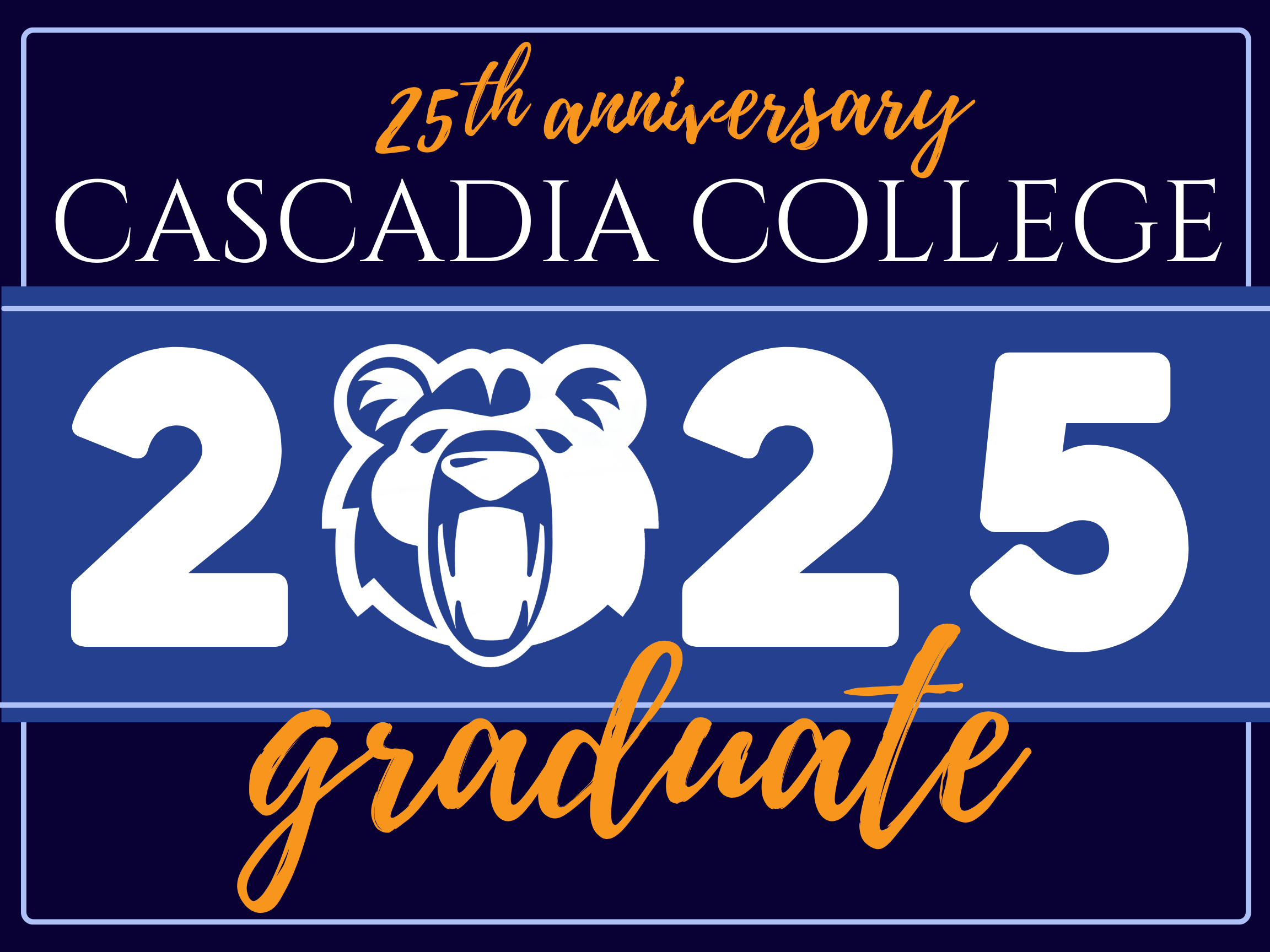 white and orange text on two tone blue background with says, '25th Anniversary Cascadia College 2025 Graduate' with a sylized Kody logo for the '0' in '2025